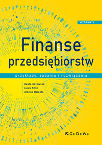 Finanse przedsiębiorstw - Kotowska Beata, Sitko Jacek, Uziębło Aldona - książka