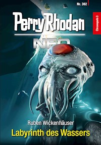 Perry Rhodan Neo 302: Labyrinth des Wassers - Ruben Wickenhäuser - ebook