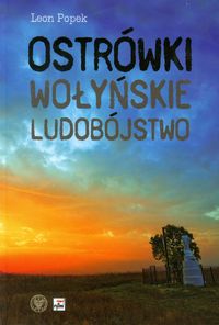 Ostrówki Wołyńskie ludobójstwo - Leon Popek - książka