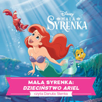 Mała Syrenka. DZIECIŃSTWO ARIEL - Autor nieznany - audiobook