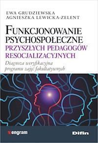 Funkcjonowanie psychospołeczne przyszłych pedagogów resocjalizacyjnych - Grudziewska Ewa, Lewicka-Zelent Agnieszka - książka