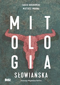 Mitologia słowiańska - Jakub Bobrowski, Mateusz Wrona - ebook