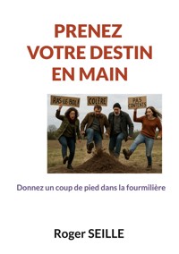 prenez votre destin en main - Roger Seille - ebook