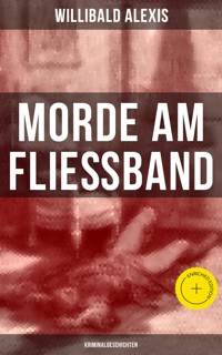 Morde am Fließband: Kriminalgeschichten - Willibald Alexis - ebook