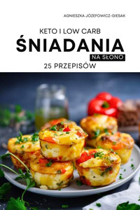 Śniadania na słono. 25 przepisów w wersji keto i low carb - Agnieszka Józefowicz-Giesak - ebook