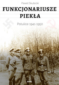 Funkcjonariusze piekła. Potulice 1941-1950 - Skutecki Paweł - ebook + książka