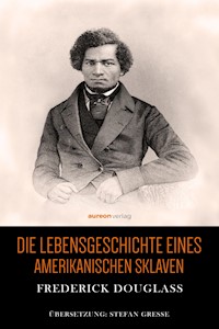 Die Lebensgeschichte eines amerikanischen Sklaven - Frederick Douglass - ebook