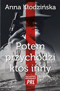 Potem przychodzi ktoś inny - Anna Kłodzińska - książka