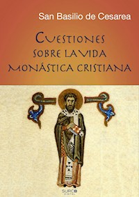 Cuestiones sobre la vida monástica cristiana ("Instituta" - Regla) - San Basilio de Cesarea - ebook