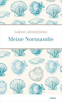 Meine Normandie - Sabine Grimkowski - ebook