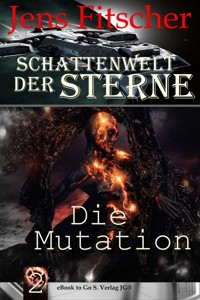 Die Mutation (Schattenwelt der Sterne 2) - Jens Fitscher - ebook
