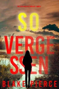 So Vergessen (Ein Faith Bold FBI-Thriller – Band 8) - Blake Pierce - ebook