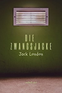 Die Zwangsjacke - Jack London - ebook