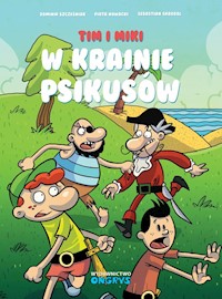 Tim i Miki w Krainie Psikusów - Szcześniak Dominik, Nowacki Piotr, Skrobol Sebastian - książka