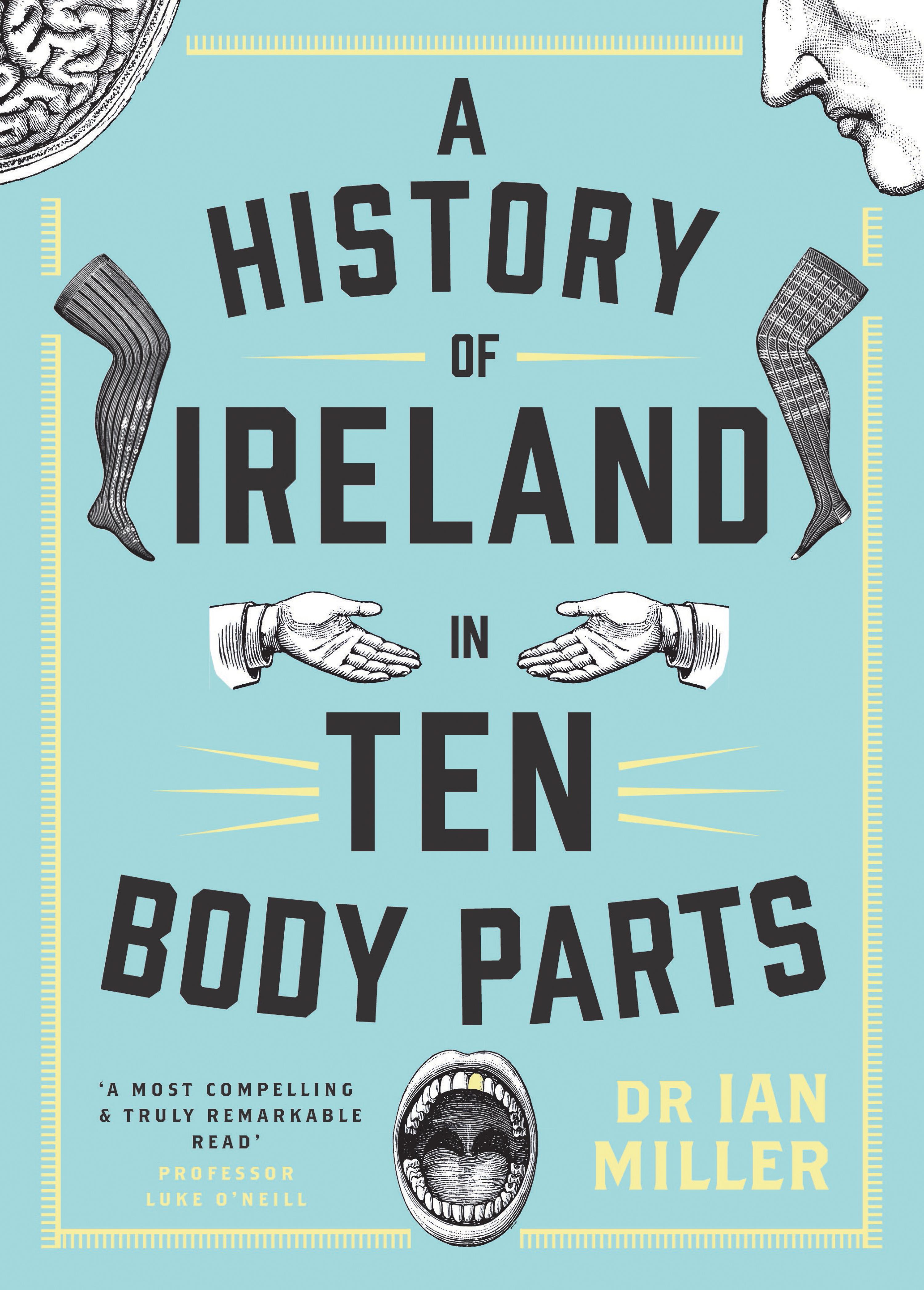 A History of Ireland in Ten Body Parts