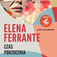 Czas porzucenia - Elena Ferrante - audiobook