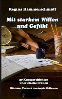 Mit starkem Willen und Gefühl - Regina Hammerschmidt - ebook