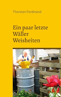 Ein paar letzte Wäller Weisheiten - Thorsten Ferdinand - ebook