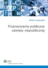 Finansowanie publiczne oświaty niepublicznej - Antoni Jeżowski - książka