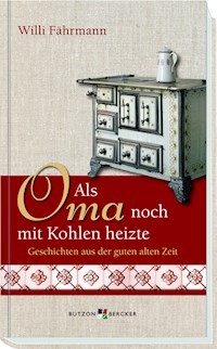 Als Oma noch mit Kohlen heizte - Willi Fährmann - ebook