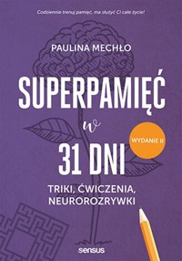 Superpamięć w 31 dni Triki, ćwiczenia, neurorozrywki - Paulina Mechło - książka