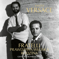Fratelli. Prawdziwa włoska rodzina - Versace Santo - ebook + audiobook + książka