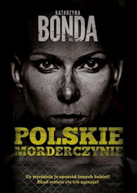 Polskie morderczynie - Katarzyna Bonda - ebook + książka