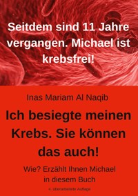 Ich besiegte meinen Krebs. Sie können das auch! - Inas Mariam Al Naqib - ebook