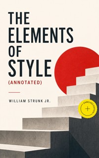 The Elements of Style (Annotated) - William Strunk Jr. - ebook