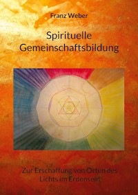 Spirituelle Gemeinschaftsbildung - Franz Weber - ebook