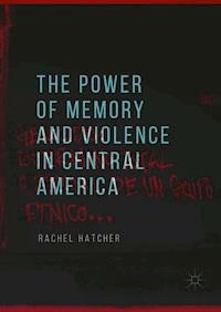 The Power of Memory and Violence in Central America - Rachel Hatcher - ebook