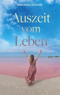Auszeit vom Leben - Mercedes Schmidt - ebook