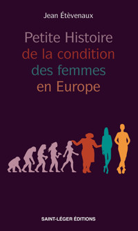 Petite Histoire de la condition des femmes en Europe - Jean Étévenaux - ebook