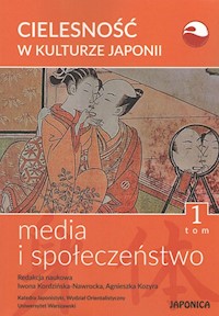 Cielesność w kulturze Japonii Tom 1 Media i społeczeństwo -  - książka