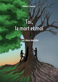 Toi, la mort et moi - Malaury Chomet - ebook