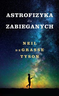 Astrofizyka dla zabieganych - Neil deGrasse Tyson - książka