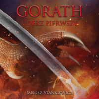 Gorath. Uderz pierwszy - Stankiewicz Janusz - ebook + audiobook
