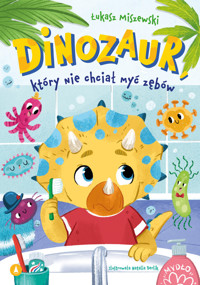 Dinozaur, który nie chciał myć zębów - Łukasz Miszewski - książka