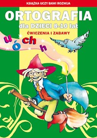 Ortografia dla dzieci 8-10 lat. Ó, u, ch, h - Anna Włodarczyk, Beata Guzowska, Iwona Kowalska - książka