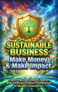 Sustainable Business: Make Money & Make Impact - Alina Frost - ebook