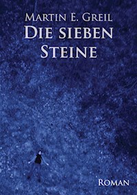 Die sieben Steine - Martin E. Greil - ebook