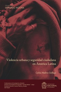 Violencia urbana y seguridad ciudadana en América Latina - Carlos Medina Gallego - ebook