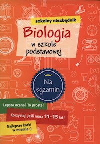 Szkolny niezbędnik Biologia w szkole podstawowej -  - książka