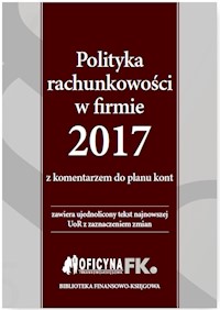 Polityka rachunkowości w firmie 2017 z komentarzem do planu kont - Trzpioła Katarzyna - książka