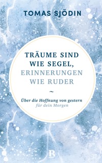 Träume sind wie Segel, Erinnerungen wie Ruder - Tomas Sjödin - ebook