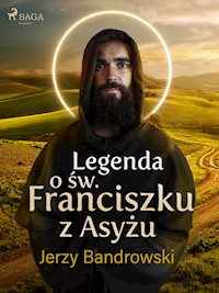 Legenda o św. Franciszku z Asyżu - Jerzy Bandrowski - ebook