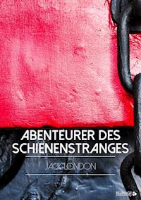 Abenteurer des Schienenstranges - Jack London - ebook