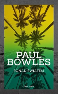 Ponad światem - Paul Bowles - książka