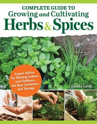 Complete Guide to Growing and Cultivating Herbs and Spices - Linda Gray - ebook