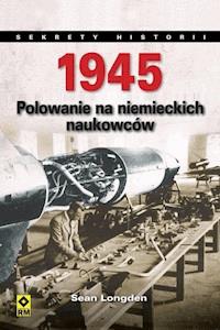 1945. Polowanie na niemieckich naukowców - Sean Longden - ebook